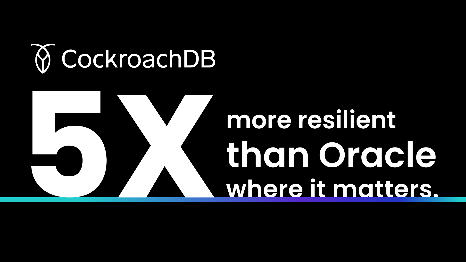 CockroachDB branding alongside the text “5X more resilient than Oracle where it matters,” highlighting benchmark results comparing CockroachDB and Oracle GDD under failure conditions.