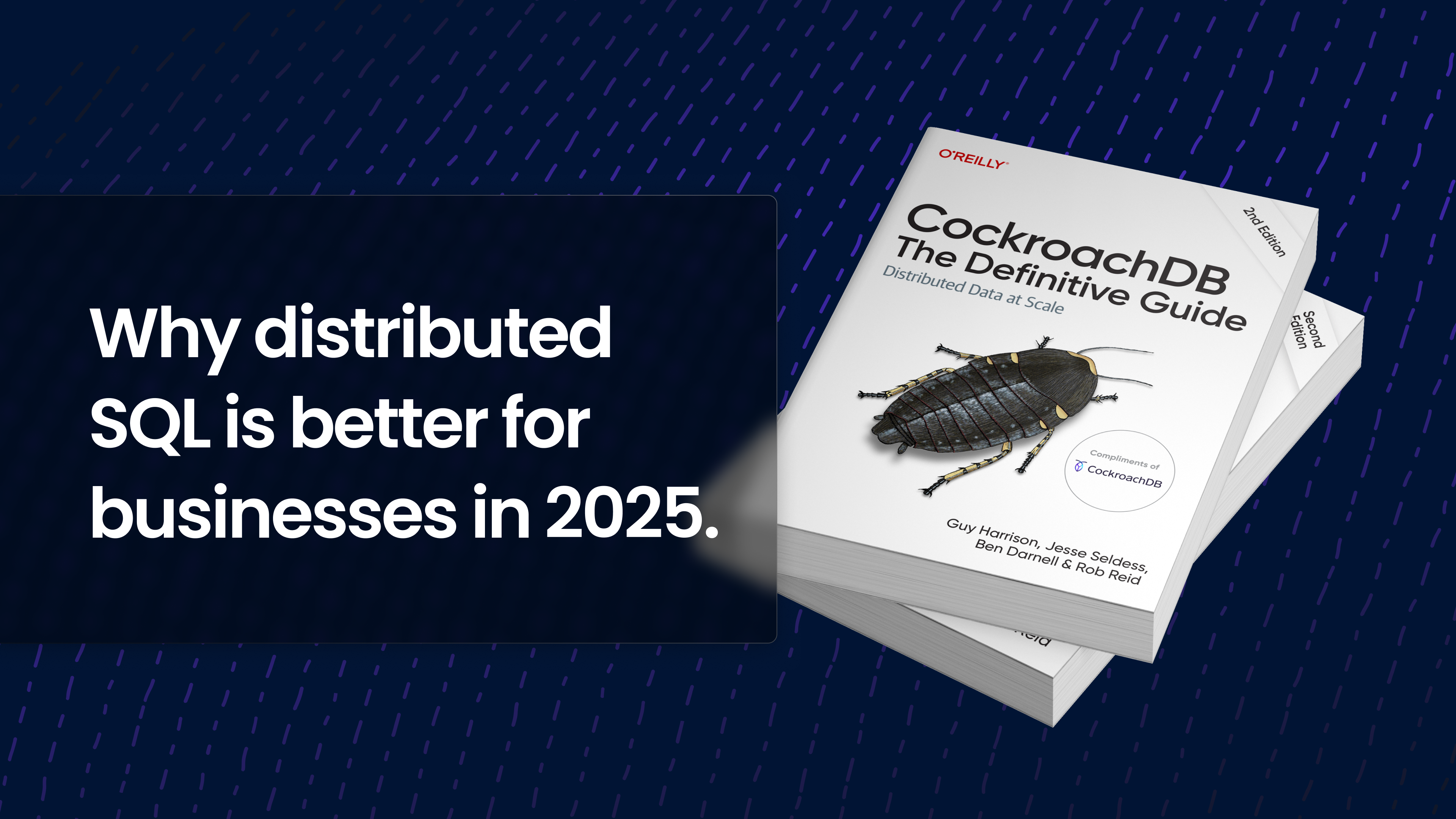 An image of O'Reilly Media's CockroachDB: The Definitive Guide with "Why distributed SQL is better for businesses in 2025" superimposed.