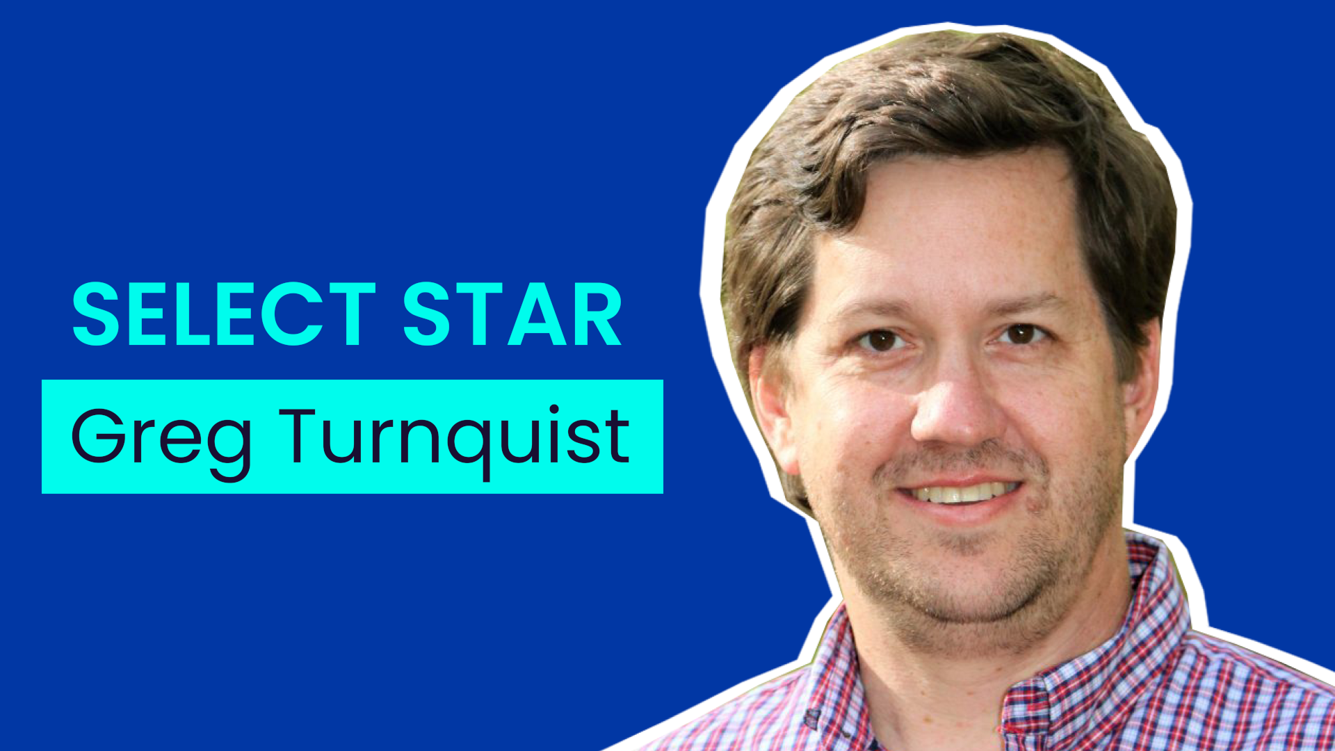 An image of Cockroach Labs' Greg Turnquist and the words "SELECT STAR".