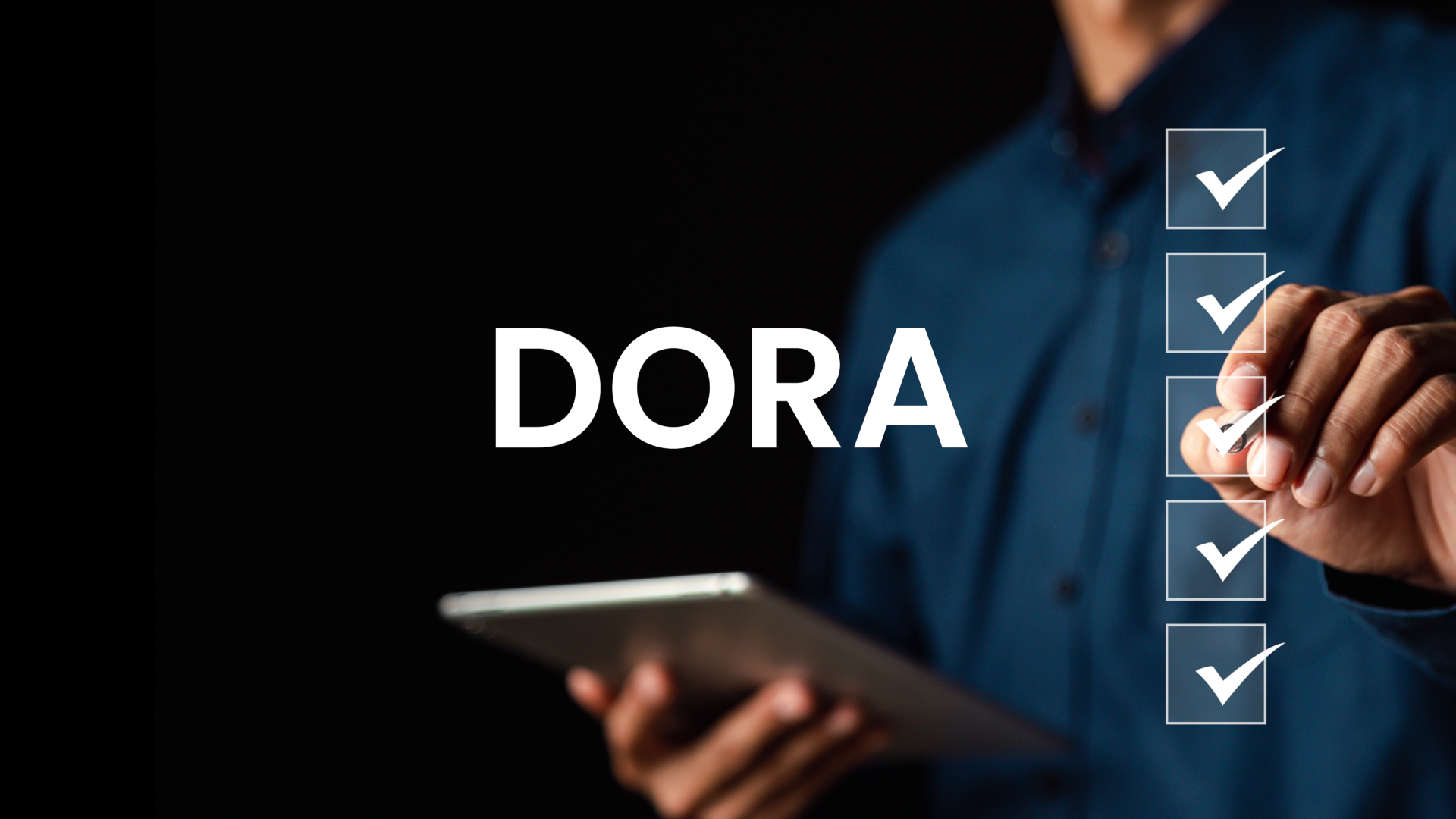 An image of a person checking off checkboxes related to DORA regulations.